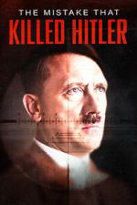 Watch The Mistake that Killed Hitler Movie4k