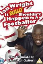 Watch Ian Wright - It Really Shouldn't Happen to a Footballer Movie4k