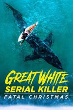 Watch Great White Serial Killer: Fatal Christmas (TV Special 2022) Movie4k