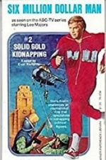 Watch The Six Million Dollar Man: The Solid Gold Kidnapping Movie4k