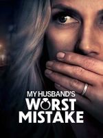 Watch My Husband\'s Worst Mistake Movie4k