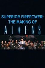 Watch Superior Firepower: The Making of \'Aliens\' Movie4k