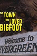 Watch The Town that Loved Bigfoot Movie4k