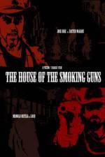 Watch The House of the Smoking Guns Movie4k
