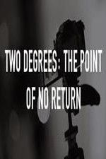 Watch Two Degrees The Point of No Return Movie4k