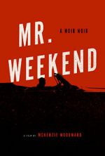 Watch Mr. Weekend Movie4k