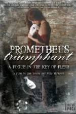 Watch Prometheus Triumphant: A Fugue in the Key of Flesh Movie4k