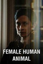 Watch Female Human Animal Movie4k