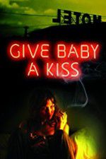 Watch Give Baby a Kiss Movie4k