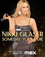 Watch Nikki Glaser: Someday You'll Die (TV Special 2024) Movie4k