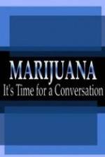 Watch Marijuana: It?s Time for a Conversation Movie4k