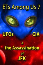Watch ETs Among Us 7: UFOs, CIA & the Assassination of JFK Movie4k