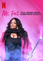 Watch Ms. Pat: Y\'all Wanna Hear Something Crazy? (TV Special 2022) Movie4k