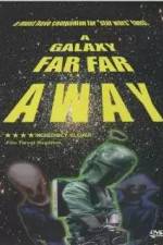 Watch A Galaxy Far, Far Away Movie4k