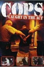 Watch COPS: Caught in the Act Movie4k