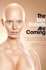 Watch The Sex Robots Are Coming! Movie4k
