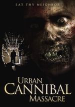 Watch Urban Cannibal Massacre Movie4k