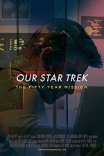 Watch Our Star Trek: The Fifty Year Mission Movie4k