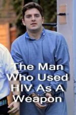 Watch The Man Who Used HIV As A Weapon Movie4k