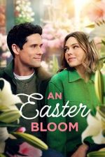 Watch An Easter Bloom Movie4k