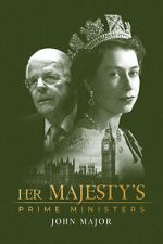 Watch Her Majesty\'s Prime Ministers: John Major Movie4k