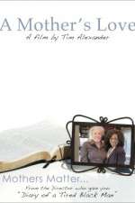 Watch Tim Alexanders A Mothers Love Movie4k