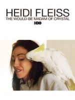 Watch Heidi Fleiss: The Would-Be Madam of Crystal Movie4k