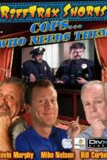 Watch Rifftrax: Cops Who Needs Them Movie4k