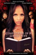 Watch Jessica Sinclaire Presents: Confessions of A Lonely Wife Movie4k