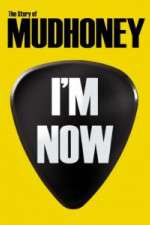 Watch I'm Now: The Story of Mudhoney Movie4k