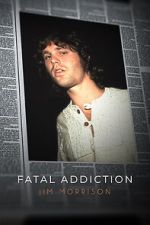 Watch Fatal Addiction: Jim Morrison Movie4k