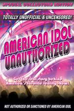 Watch American Idol: Unauthorized Movie4k
