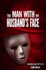 Watch The Man with My Husband\'s Face Movie4k