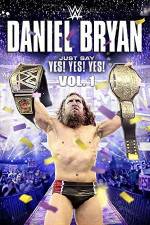 Watch Daniel Bryan Just Say Yes Yes Yes Movie4k