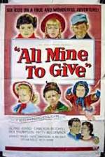 Watch All Mine to Give Movie4k