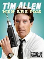 Watch Tim Allen: Men Are Pigs Movie4k