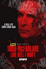 Watch Todd McFarlane: Like Hell I Won\'t Movie4k