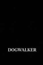 Watch Dogwalker Movie4k