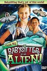 Watch I Think My Babysitter\'s an Alien Movie4k