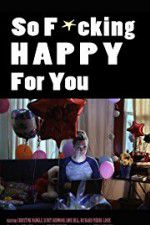 Watch So F***ing Happy for You Movie4k