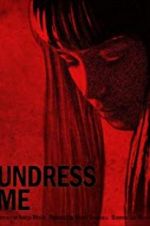 Watch Undress Me Movie4k