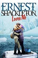 Watch Ernest Shackleton Loves Me Movie4k