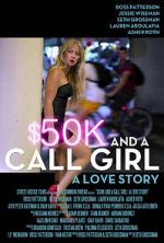 Watch $50K and a Call Girl: A Love Story Movie4k
