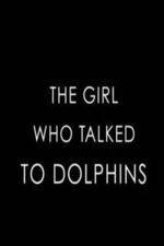 Watch The Girl Who Talked to Dolphins Movie4k