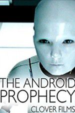 Watch The Android Prophecy Movie4k