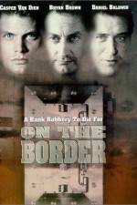 Watch On the Border Movie4k