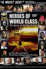 Watch Heroes of World Class The Story of the Von Erichs and the Rise and Fall of World Class Championship Wrestling Movie4k