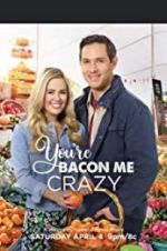 Watch You\'re Bacon Me Crazy! Movie4k