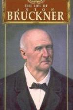 Watch The Life of Anton Bruckner Movie4k