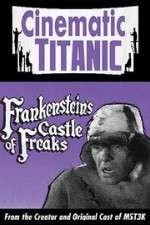 Watch Cinematic Titanic: Frankenstein\'s Castle of Freaks Movie4k